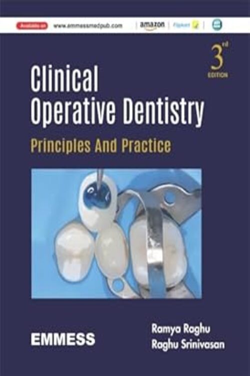 Clinical Operative Dentistry - Principles and Practice by Ramya Raghu